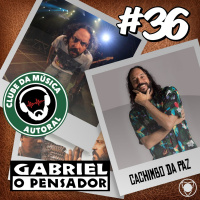 EP 36 Gabriel O Pensador - Cachimbo da Paz