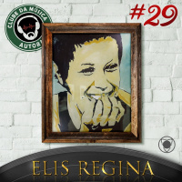 EP 29 Elis Regina - O Bêbado e a Equilibrista