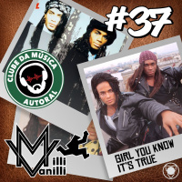 EP 37 Milli Vanilli - Girl You Know Its True
