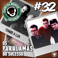 EP 32 Os Paralamas do Sucesso - Tendo a Lua