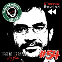 EP 54 - Legião Urbana, O Fim