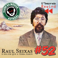 EP 52 - Raul Seixas, O Dia Em Que A Terra Parou