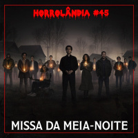 Horrolândia 45 | Missa da Meia-Noite