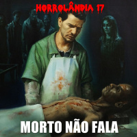 Horrolandia 17 | Morto Não Fala