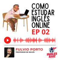 EP02 - Como estudar Inglês Online com 25 minutos por Dia