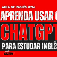 Aula de Inglês #216 - Como a usar o ChapGpt para estudar inglês