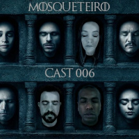MosqueteiroCast 006 Game Of Thrones