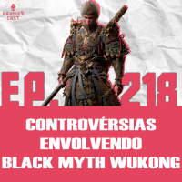 GaymerCast #218 - Controvérsias de Black Myth Wukong