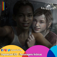 GaymerCast #25 – Personagens lésbicas nos games feat. Jogando Juntas