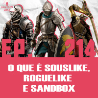GaymerCast #214 - O que são jogos Souslike, Roguelike e Sandbox?