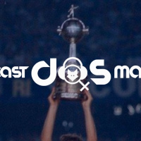 Podcast Das Marias #2 – Libertadores é raça. Nós queremos a taça (e ganhamos a outra, seu feio!)