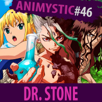 AnimystiCast #046 - Dr. Stone - Se Converta ao Senkuismo