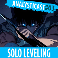 AnalystiCast #003 — Solo Leveling — O Protagonista Overpower que deu certo!