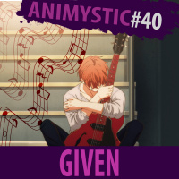 AnimystiCast #040 - Given - Transformando a dor em música