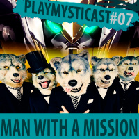 PlaymystiCast #007 - Man With a Mission - Afinal, que missão é essa?