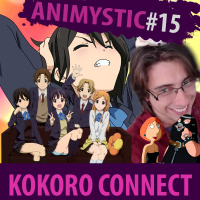 AnimystiCast #015 - Kokoro Connect, a conexão para uma vida inteira
