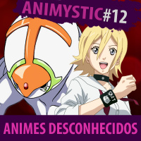 AnimystiCast #012 - Indicação Mística: Bons Animes Desconhecidos