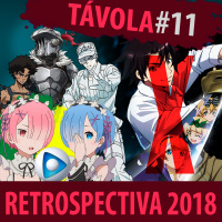 Távola Redonda #011 - Retrospectiva 2018 no Mundo dos Animes