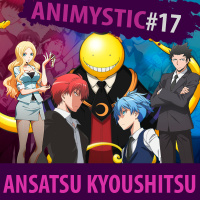 AnimsytiCast #017 - Assassination Classroom, um aprendizado para a vida toda