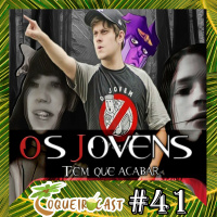 Coqueirocast #41 - O Jovem tem que acabar!