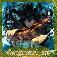Coqueirocast #39 - Solo Leveling, o Inesperado Manhwa que nos surpreendeu.