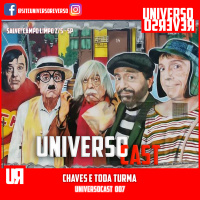 UNIVERSOcast 007 - BOLAÑOS, CHAVES E TODA TURMA