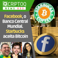 Facebook será o Banco Central Mundial e Starbucks vai aceitar Bitcoin por causa da Bakkt | CriptoQ News 033