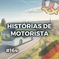 #164 – O Cotidiano de um motorista na Alemanha