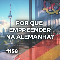 #158 – Como empreender na Alemanha