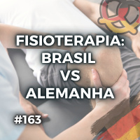 #163 – Fisioterapia na Alemanha X Brasil – Formação e trabalho