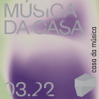 Música da Casa 07.03 - 13.03