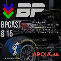 BPCast § 15 | Primeira semana de testes em Barcelona