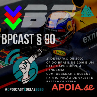 BPCast § 90 | GP do Brasil de 2016 e um bate-papo sobre a Pandemia - #OPodcastÉDelas2020