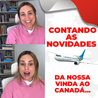 Contando as novidades da nossa vinda pra o Canadá