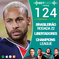 Betcast 124 - A Champions League e Libertadores estão de volta