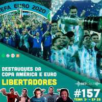 Betcast 157 - Itália e Argentina campeões e Análise das Oitavas da Libertadores