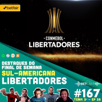 Betcast 167 - Jogos de ida das semifinais da Libertadores e Sul-Americana