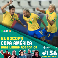 Betcast 156 - Semifinais da Euro 2020 e Copa América
