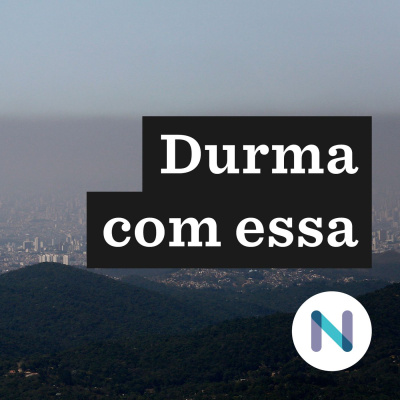 Durma Com Essa | Nexo Jornal