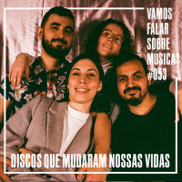 VFSM #053 - Discos Que Mudaram Nossas Vidas