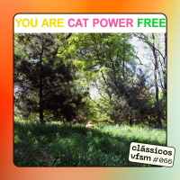 Clássicos VFSM #066 - Cat Power: Your Are Free