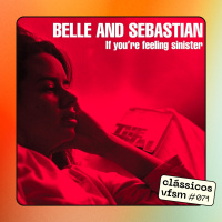 Clássicos VFSM #071 - Belle and Sebastian: If Youre Feeling Sinister