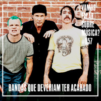 VFSM #057 - Bandas que deviam ter acabado