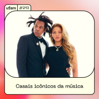VFSM #213 - Casais Icônicos da Música 