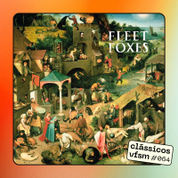 Clássicos VFSM #064 - Fleet Foxes: Fleet Foxes