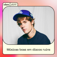 VFSM #217 - Músicas Boas em Discos Ruins
