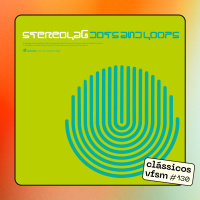 Clássicos VFSM #130 - Stereolab : Dots and Loops 