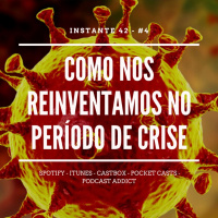 #4. Como nos Reinventamos no Período de Crise