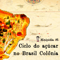 Minipédia - Ciclo do açúcar no Brasil Colônia