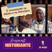 O revisionismo na música e na literatura - Programa n.203